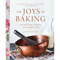 The Joys of Baking: Recipes and Stories for a Sweet Life - Hardcover