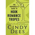 The Tropoholic's Guide to Hook Romance Tropes - Paperback