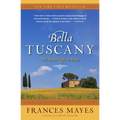 Bella Tuscany: The Sweet Life in Italy - Paperback