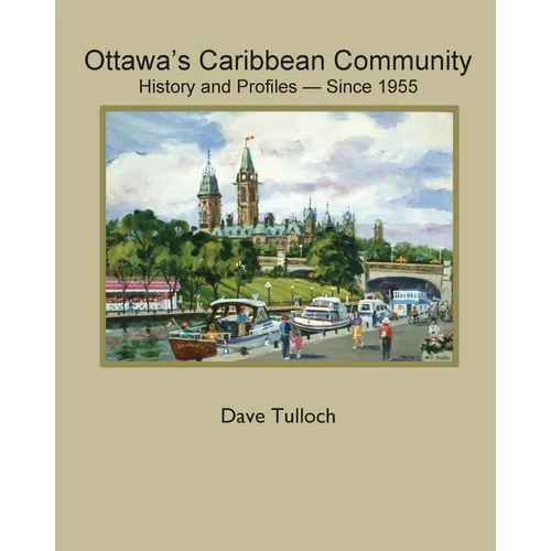 Ottawa's Caribbean Community since 1955: History and Profiles - Paperback