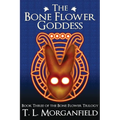 The Bone Flower Goddess (The Bone Flower Trilogy Book 3) - Paperback