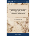 Observations on the Office of Constable. With Cautions for the More Safe Execution of That Duty. Drawn From Experience. By Saunders Welch, - Hardcover