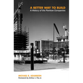 A Better Way to Build: A History of the Pankow Companies - Hardcover