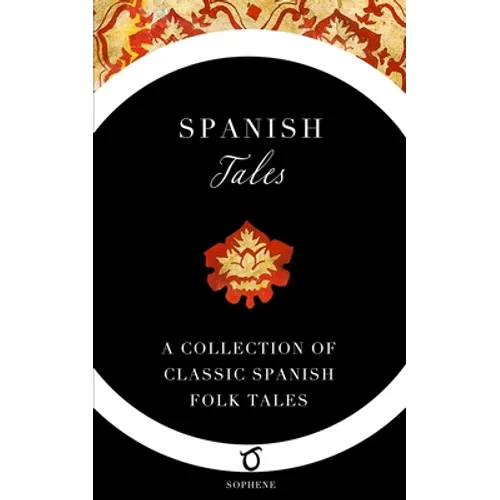 Spanish Tales: A Collection of Classic Spanish Folk Tales - Paperback
