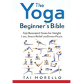 The Yoga Beginner's Bible - Hardcover