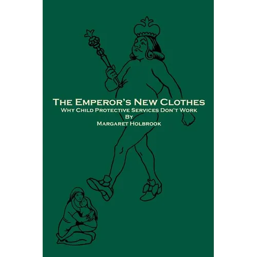 The Emperor's New Clothes: Why Child Protective Services Don'T Work - Paperback
