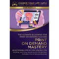 Print-On-Demand Mastery: The Ultimate Blueprint for Print-On-Demand Success-An Actionable Step-By-Step Strategy for Building, Launching, Marketing, an - Paperback