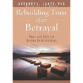 Rebuilding Trust After Betrayal: Hope and Help for Broken Relationships - Paperback