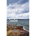 Killbear Park, the Wild Side - Paperback