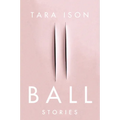 Ball: Stories - Paperback