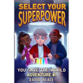 Select Your Superpower: You Save The World, Adventure #1 - Paperback