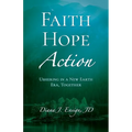 Faith, Hope, Action: Ushering in a New Earth Era, Together - Paperback