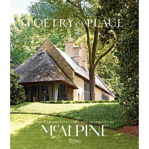 Poetry of Place: The New Architecture and Interiors of McAlpine - Hardcover