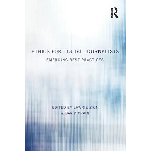 Ethics for Digital Journalists: Emerging Best Practices - Paperback