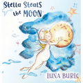 Stella Steals the Moon: A riotous rhyming picture book for children curious about science and outer space. - Hardcover