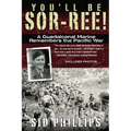 You'll Be Sor-ree!: A Guadalcanal Marine Remembers the Pacific War - Paperback
