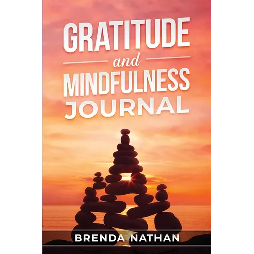 Gratitude and Mindfulness Journal: Journal to Practice Gratitude and Mindfulness - Paperback