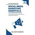 Social Media Marketing Essentials You Always Wanted To Know: A Beginner's Guide to Social Media Strategies, Content Creation, and Platform-Specific Ma - Paperback