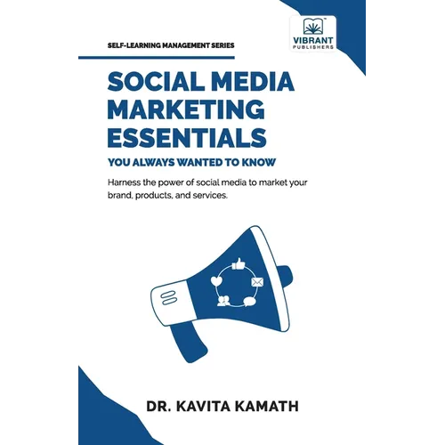 Social Media Marketing Essentials You Always Wanted To Know: A Beginner's Guide to Social Media Strategies, Content Creation, and Platform-Specific Ma - Paperback
