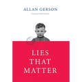 Lies That Matter: A federal prosecutor and child of Holocaust survivors, tasked with stripping US citizenship from aged Nazi collaborato - Hardcover