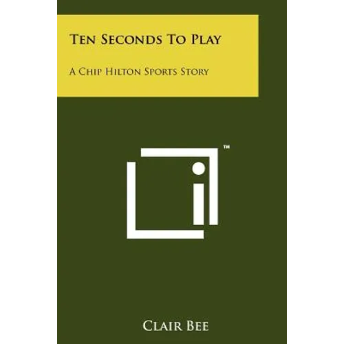 Ten Seconds To Play: A Chip Hilton Sports Story - Paperback