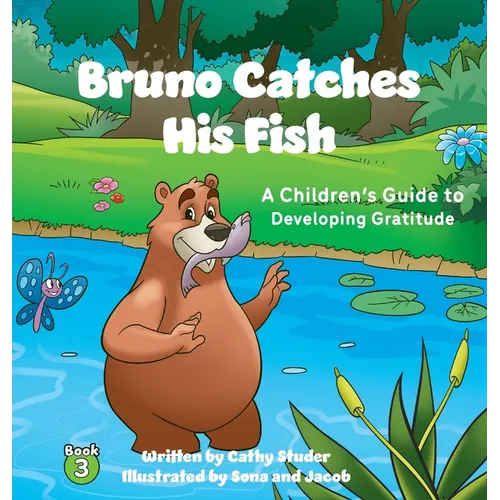 Bruno Catches His Fish: A Children's Guide to Developing Gratitude - Hardcover