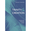 Trinity and Creation: A Scriptural and Confessional Account - Paperback