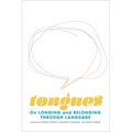 Tongues: On Longing and Belonging Through Language Volume 12 - Paperback
