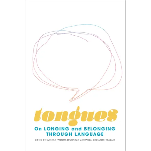 Tongues: On Longing and Belonging Through Language Volume 12 - Paperback
