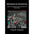 Regnum in Potentia: Saturn's Kingdom Transformed Into the Golden Age - Paperback