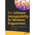 C++ Software Interoperability for Windows Programmers: Connecting to C#, R, and Python Clients - Paperback