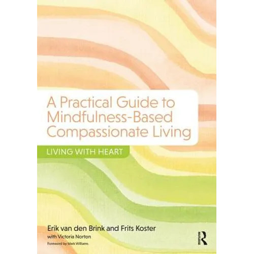 A Practical Guide to Mindfulness-Based Compassionate Living: Living with Heart - Paperback