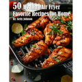 50 Healthy Air Fryer Favorite Recipes for Home - Paperback