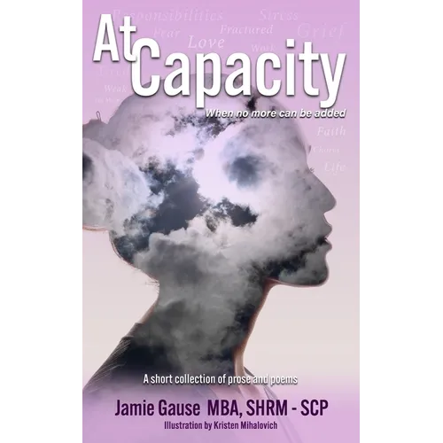 At Capacity: A Short Collection of Prose and Poems - Paperback