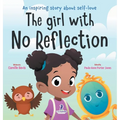 The Girl With No Reflection: An Inspiring Book for Kids to Boost Self-Esteem and Confidence - Hardcover
