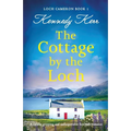 The Cottage by the Loch: A totally gripping and unforgettable Scottish romance - Paperback