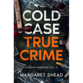 Cold Case True Crime: Missing Persons Vol. 3, Investigations of People Who Mysteriously Disappeared - Paperback