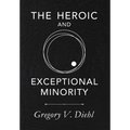 The Heroic and Exceptional Minority: A Guide to Mythological Self-Awareness and Growth - Hardcover