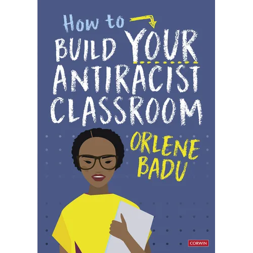 How to Build Your Antiracist Classroom - Hardcover