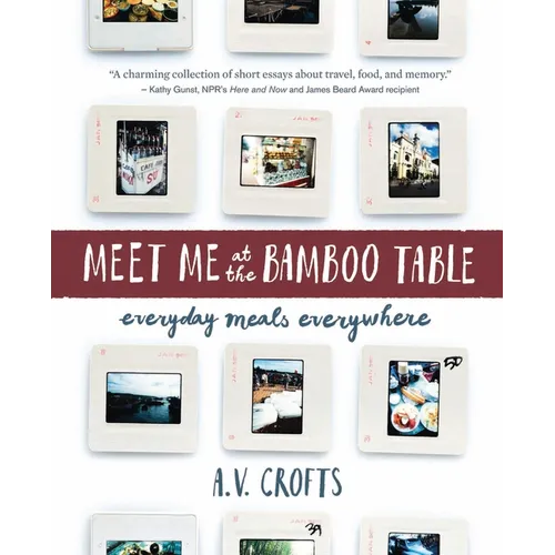 Meet Me at the Bamboo Table: Everyday Meals Everywhere - Paperback