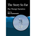 Story So Far: Play Therapy Narratives - Paperback