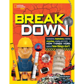 Break Down: Explosions, Implosions, Crashes, Crunches, Cracks, and More ... a How Things Work Look at How Things Don't - Hardcover