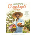 Gardening for Abundance: Your Guide to Cultivating a Bountiful Veggie Garden and a Happier Life - Paperback