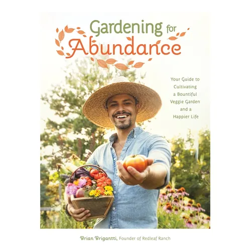 Gardening for Abundance: Your Guide to Cultivating a Bountiful Veggie Garden and a Happier Life - Paperback