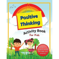 Positive Thinking Activity Book For Kids: Fun, thought-provoking workbook with affirmations, to help your child think positively and become more resil - Paperback