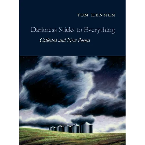 Darkness Sticks to Everything: Collected and New Poems - Paperback