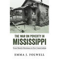War on Poverty in Mississippi: From Massive Resistance to New Conservatism - Hardcover