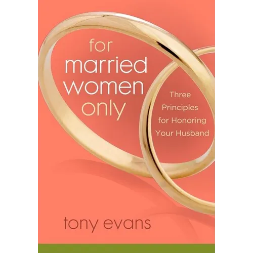 For Married Women Only: Three Principles for Honoring Your Husband - Paperback