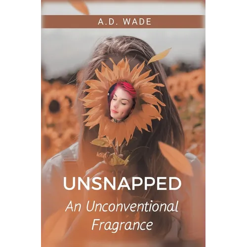 Unsnapped: An Unconventional Fragrance - Paperback