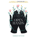 Open Hands: A Journey to Trusting the Lord with Your Desires and Disappointments - Hardcover